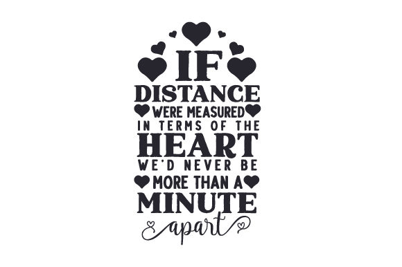 Download If Distance Were Measured in Terms of the Heart We’d Never Be More Than a Minute Apart - Distance Collection
